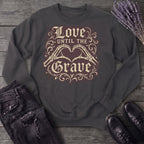 love until the grave Sweatshirt