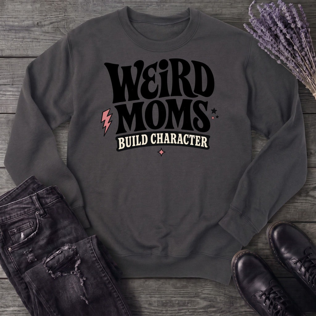Weird Moms Build Character Sweatshirt