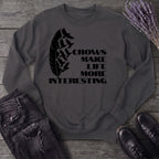 Crows Make Life More Interesting Sweatshirt