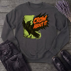 Crow About It Sweatshirt