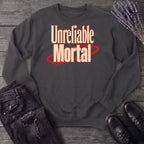 Unreliable Mortal Sweatshirt