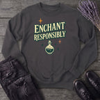 Enchant Responsibly Sweatshirt