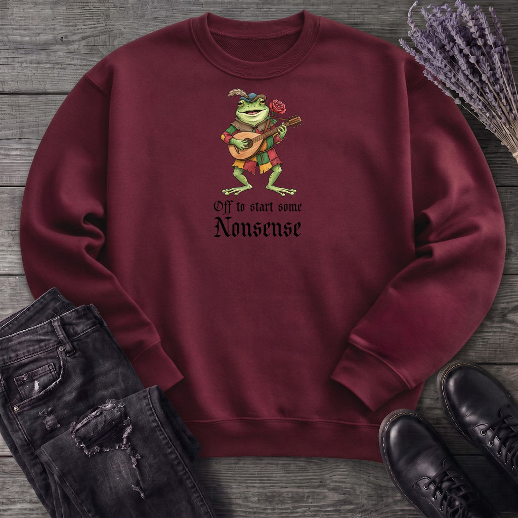 Off To Start Some Nonsense Sweatshirt