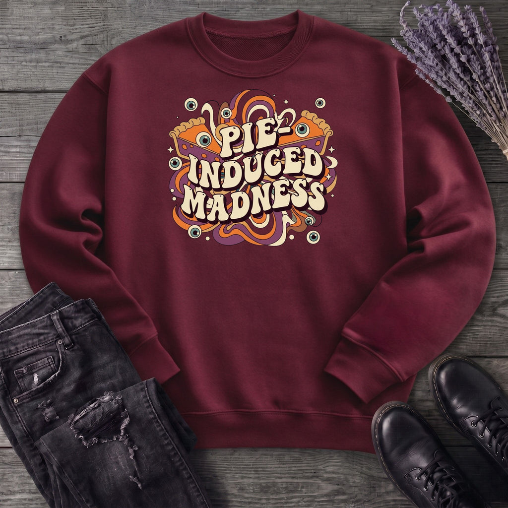 Pie Induced Madness Sweatshirt