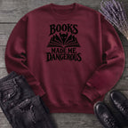 Books Made Me Dangerous Sweatshirt