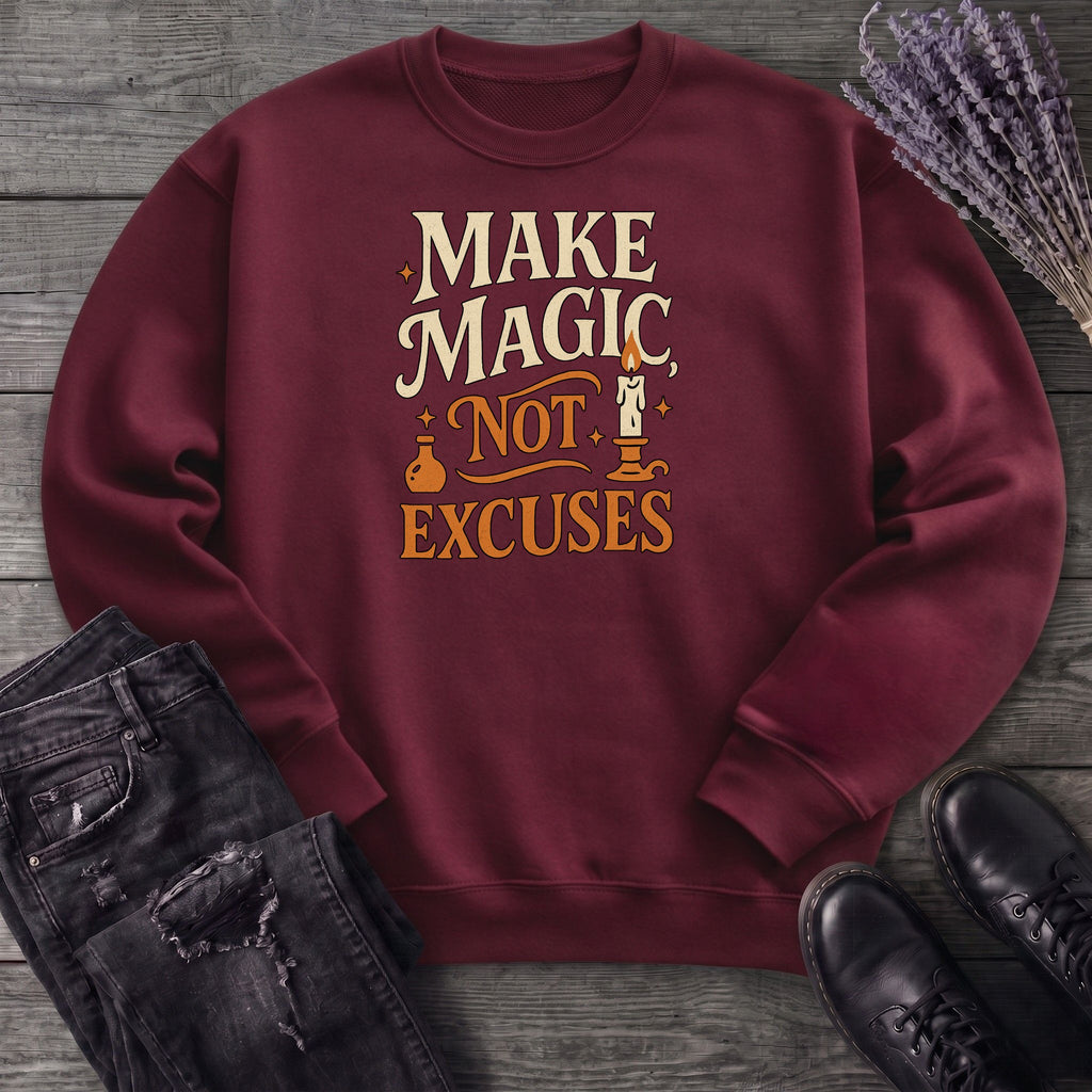Make Magic Not Excuses Sweatshirt