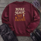 Make Magic Not Excuses Sweatshirt