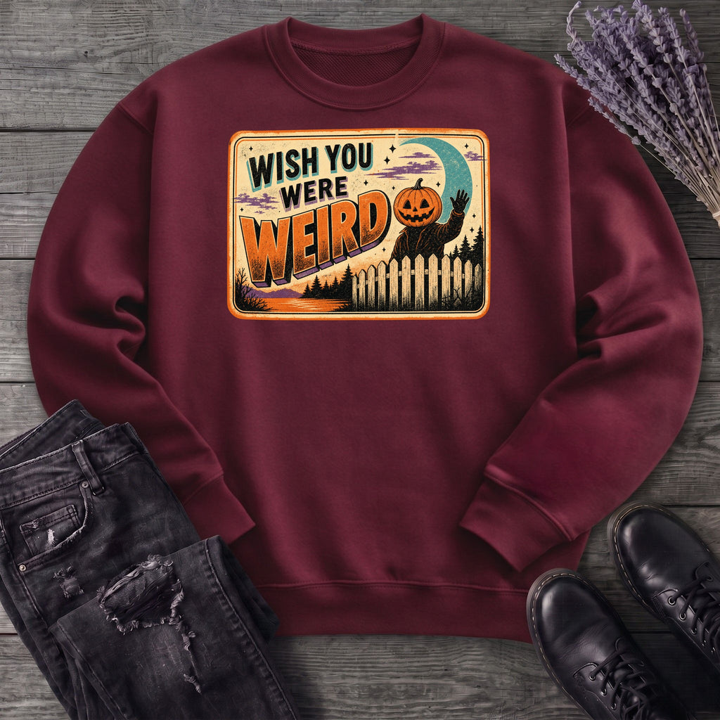 Wish You Were Weird Sweatshirt