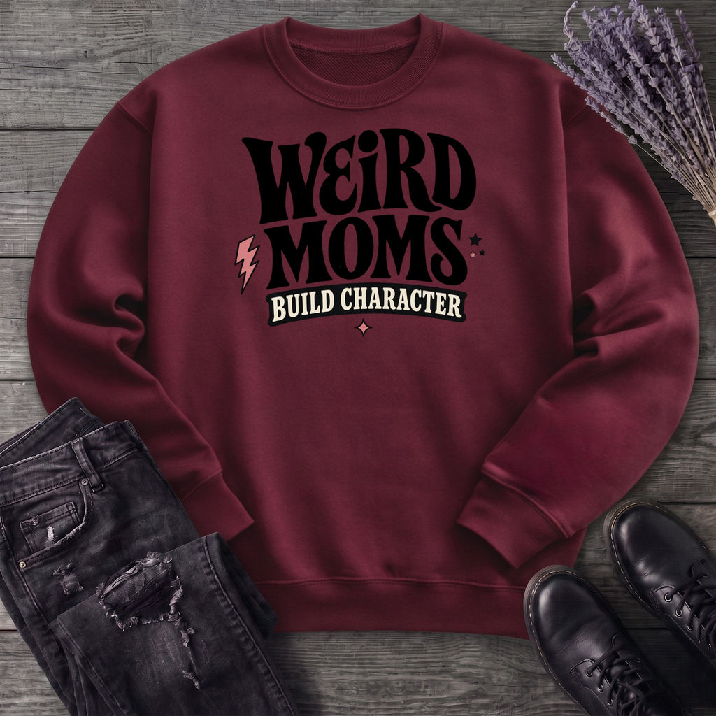 Weird Moms Build Character Sweatshirt