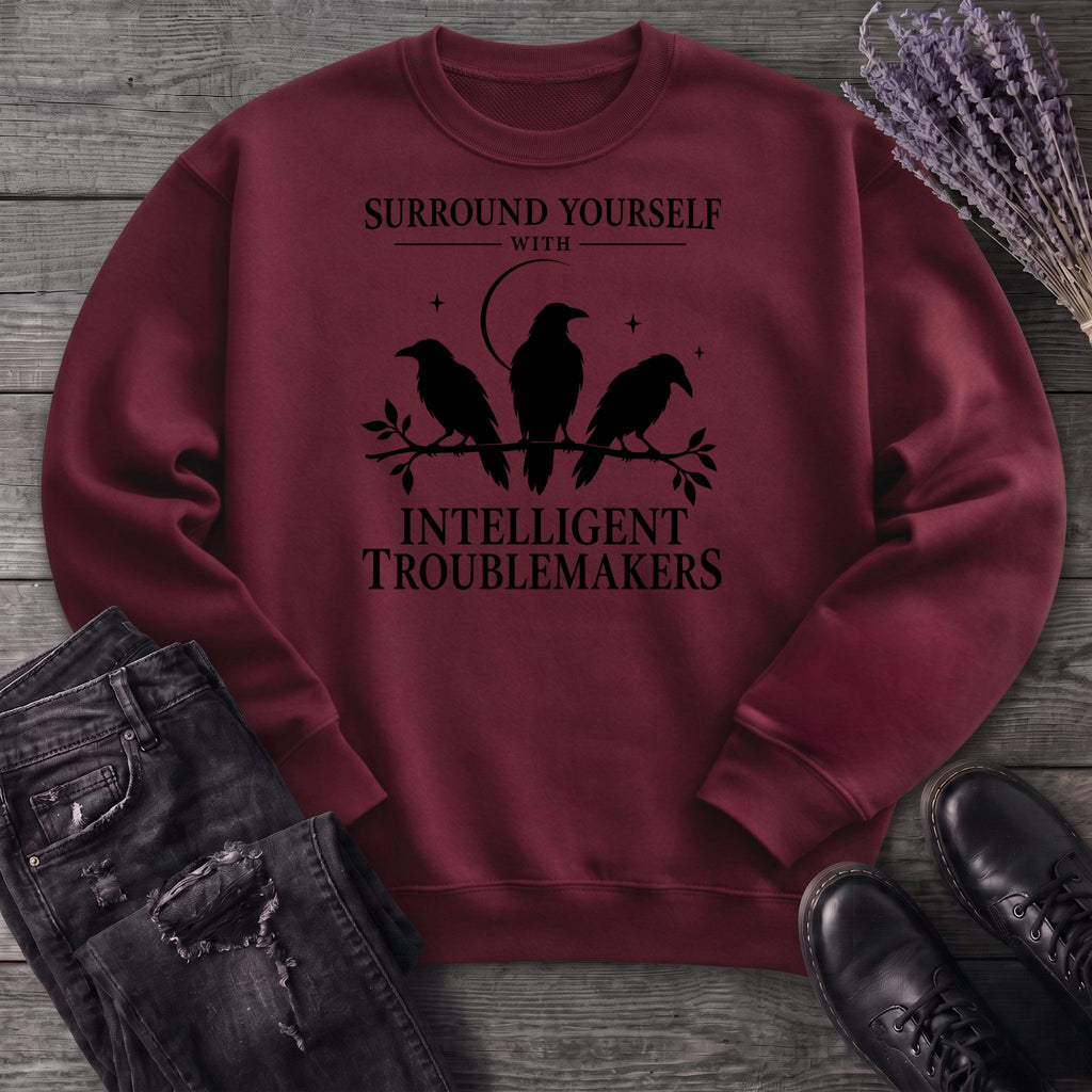 Surround Yourself With Intelligent Troublemakers Sweatshirt