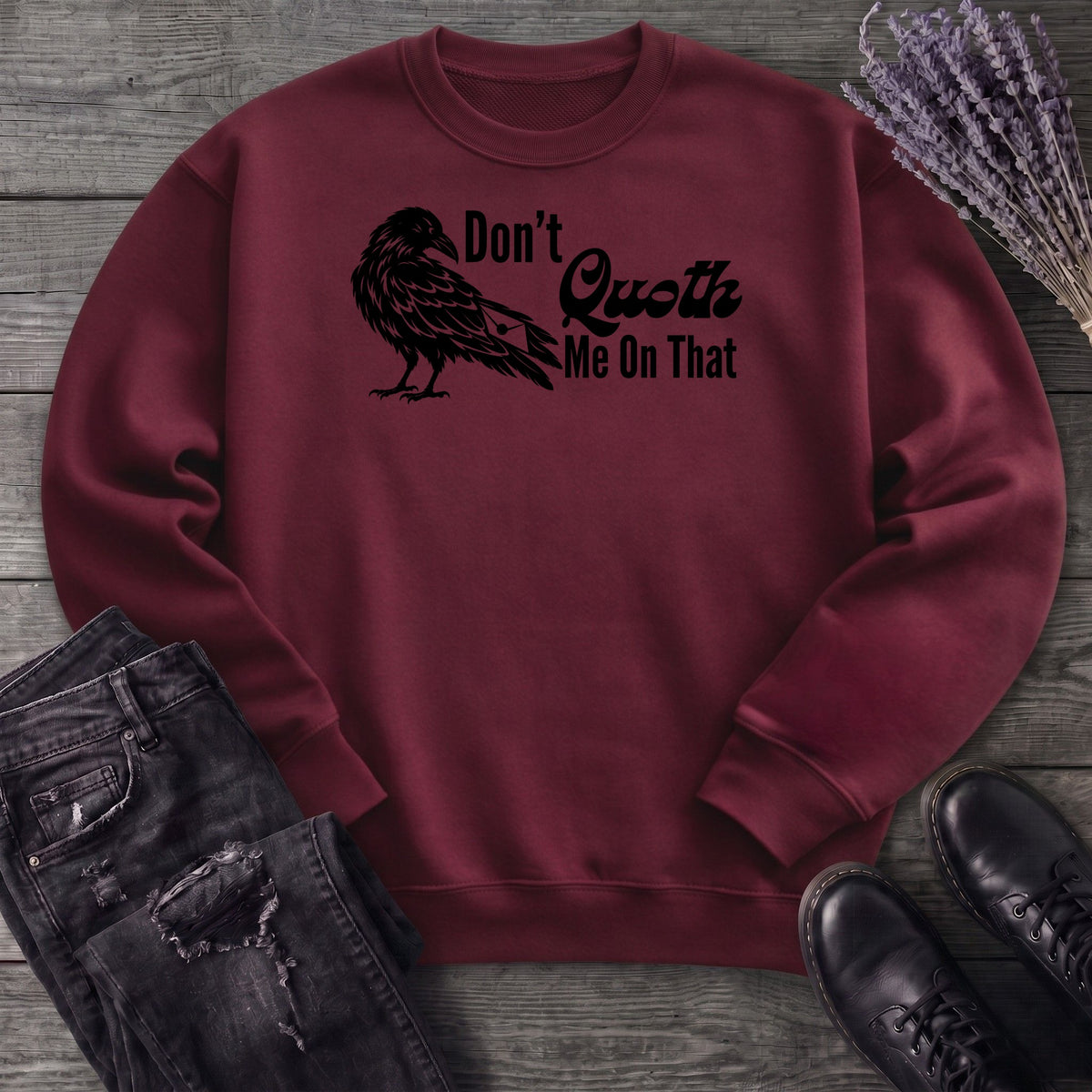 Don't Quoth Me On That Sweatshirt