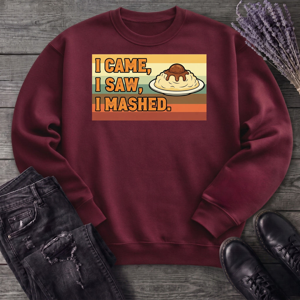 I Came I Saw I Mashed Sweatshirt