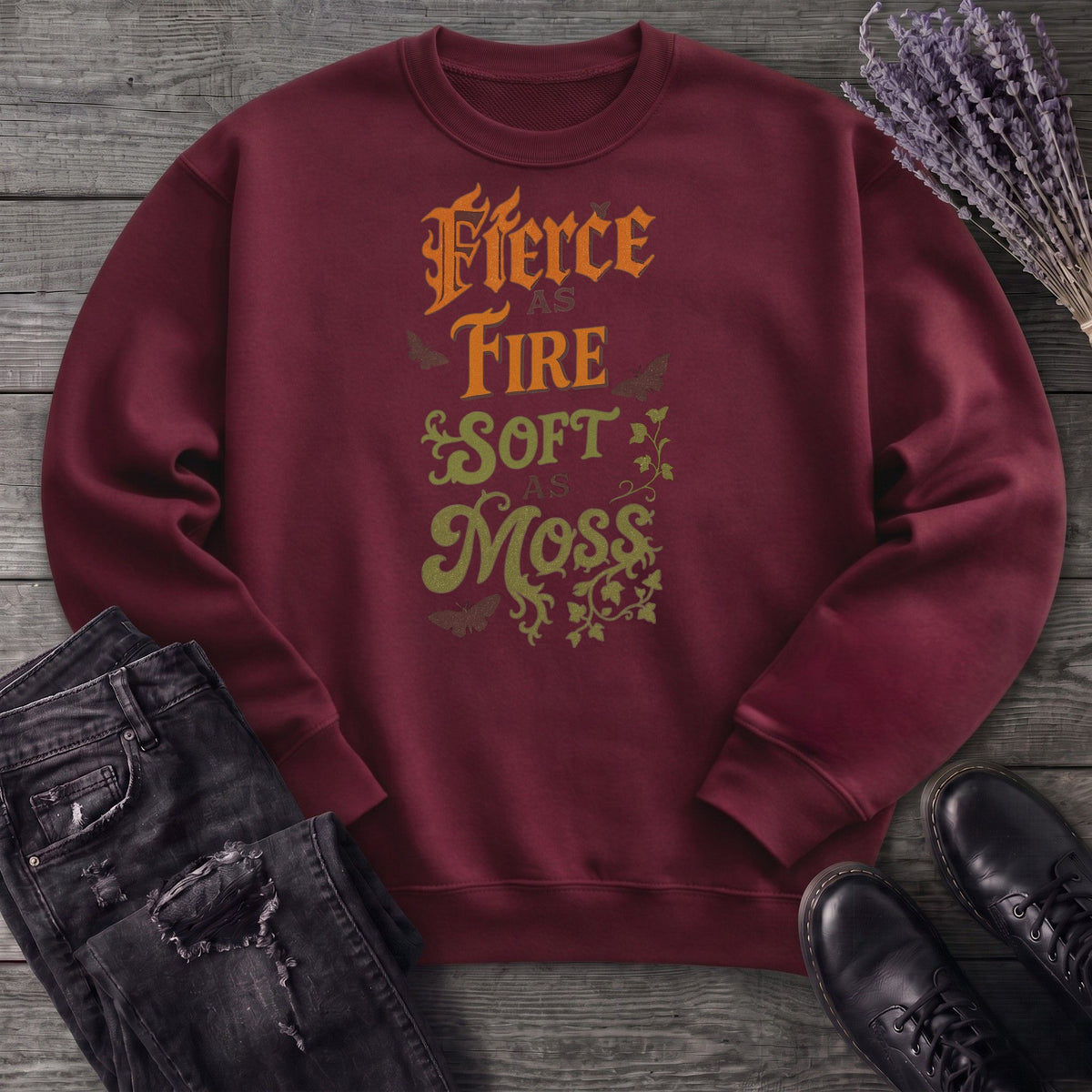 Fierce As Fire Soft As Moss Sweatshirt