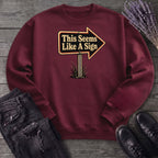 This Seems Like A Sign Sweatshirt