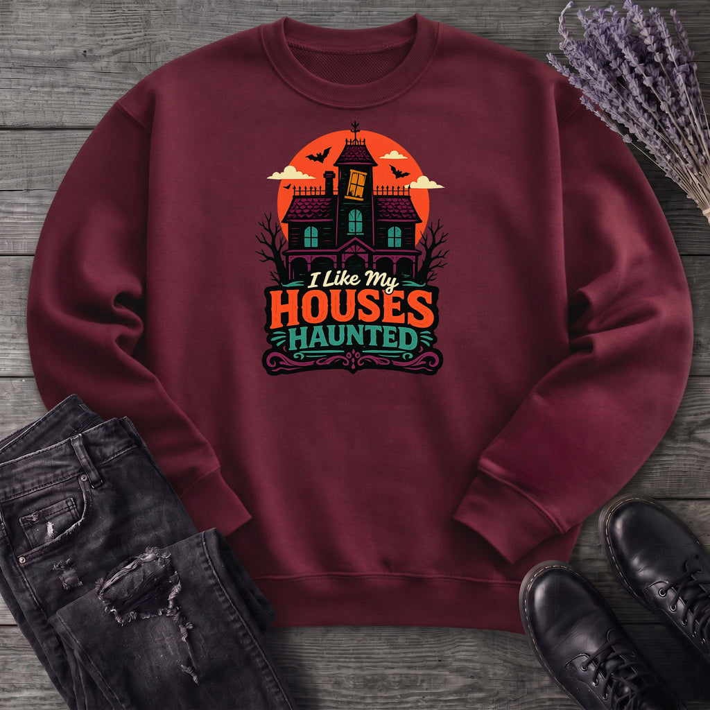 I Like My Houses Haunted Sweatshirt