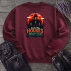 I Like My Houses Haunted Sweatshirt