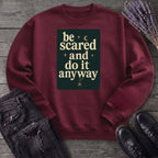 Be Scared and Do It Anyway Sweatshirt