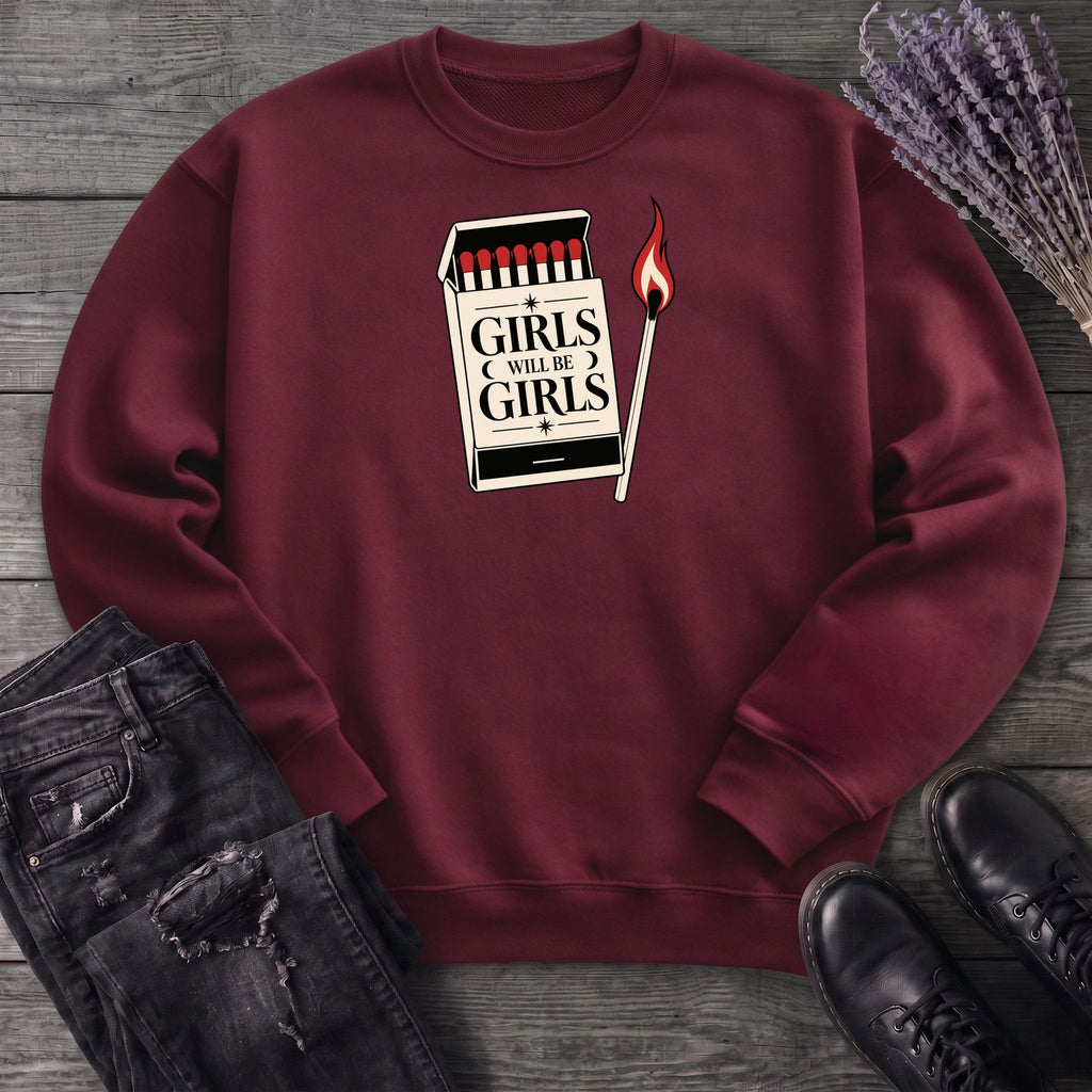 Girls Will Be Girls Sweatshirt