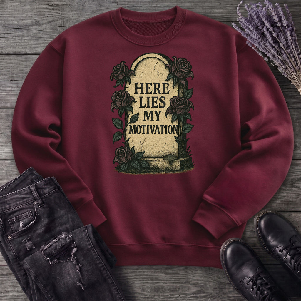 Here Lies My Motivation Sweatshirt