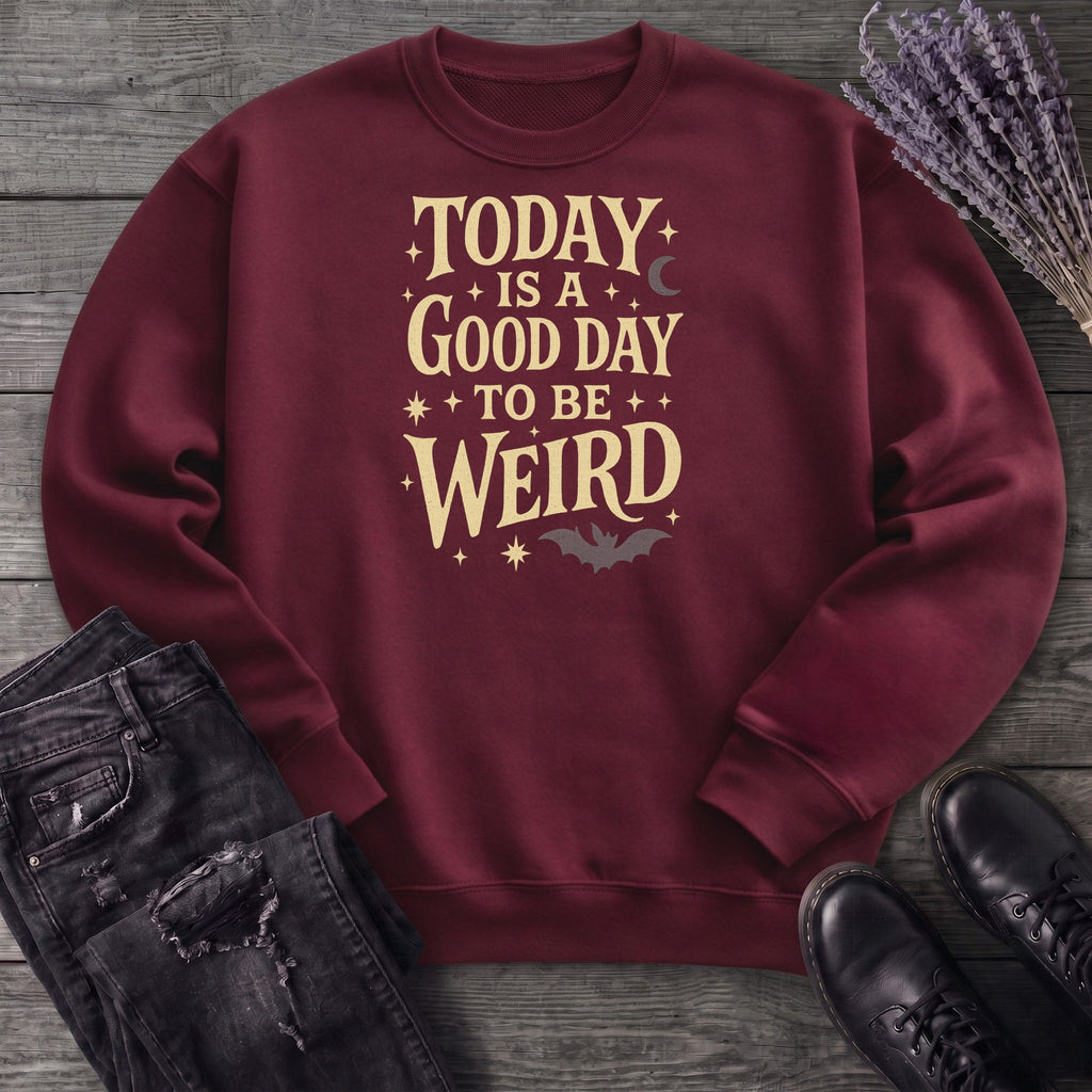 Today Is A Good Day To Be Weird Sweatshirt