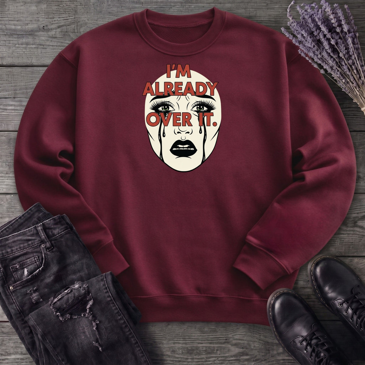 Im Already Over It Sweatshirt