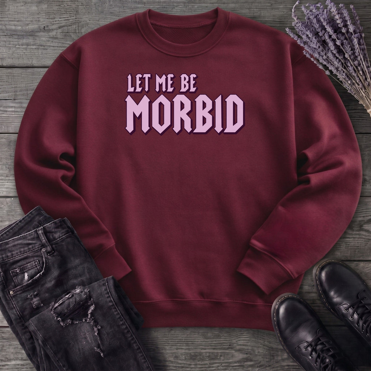 Let Me Be Morbid Sweatshirt