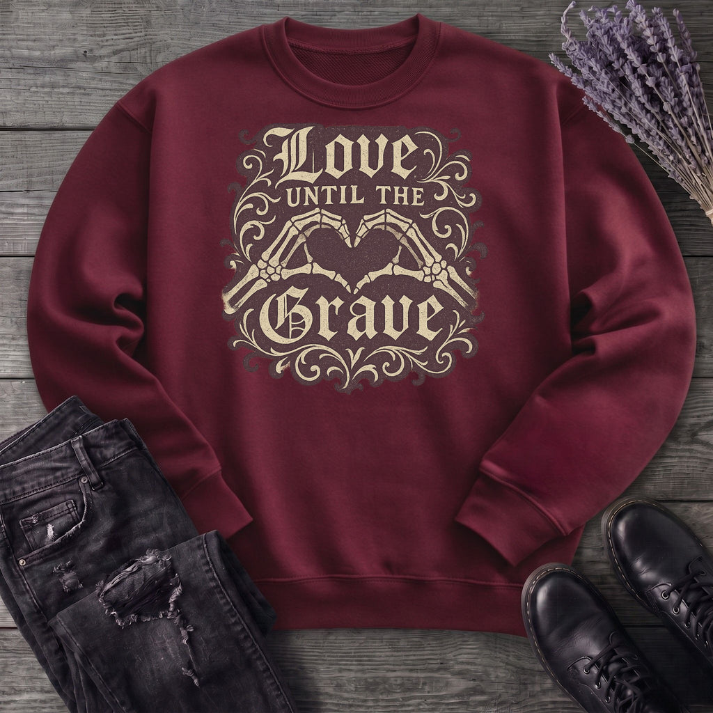 love until the grave Sweatshirt