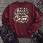 love until the grave Sweatshirt