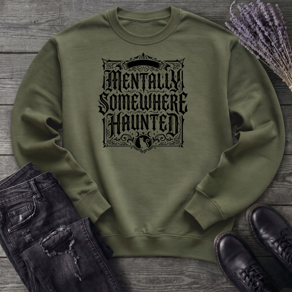Mentally Somewhere Haunted Sweatshirt