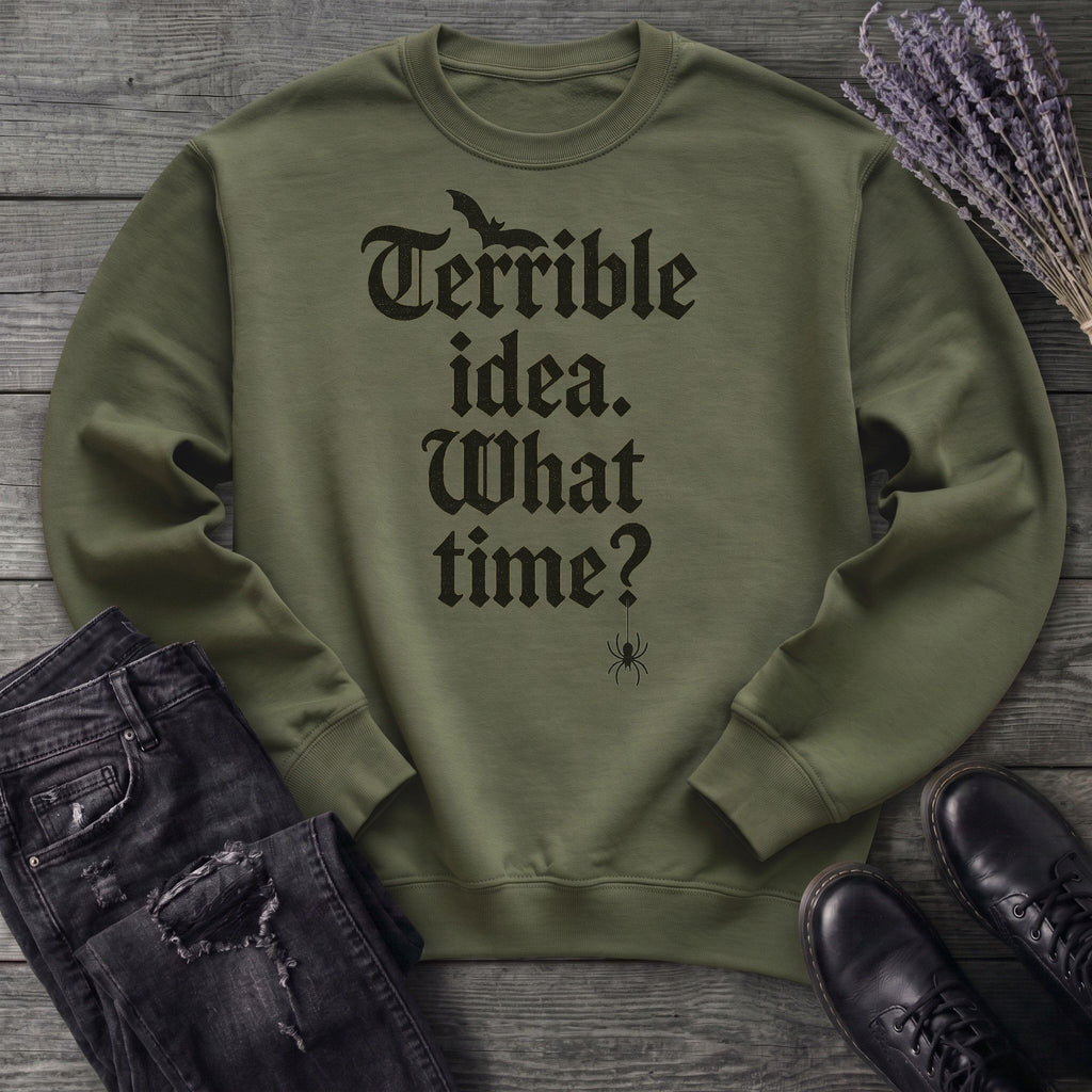 Terrible Idea What Time Sweatshirt