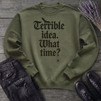 Terrible Idea What Time Sweatshirt