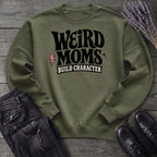 Weird Moms Build Character Sweatshirt