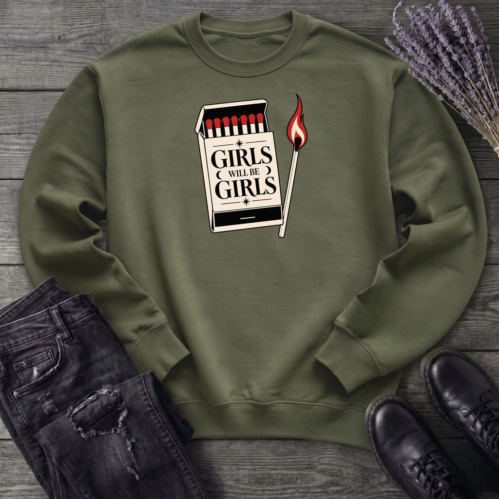 Girls Will Be Girls Sweatshirt