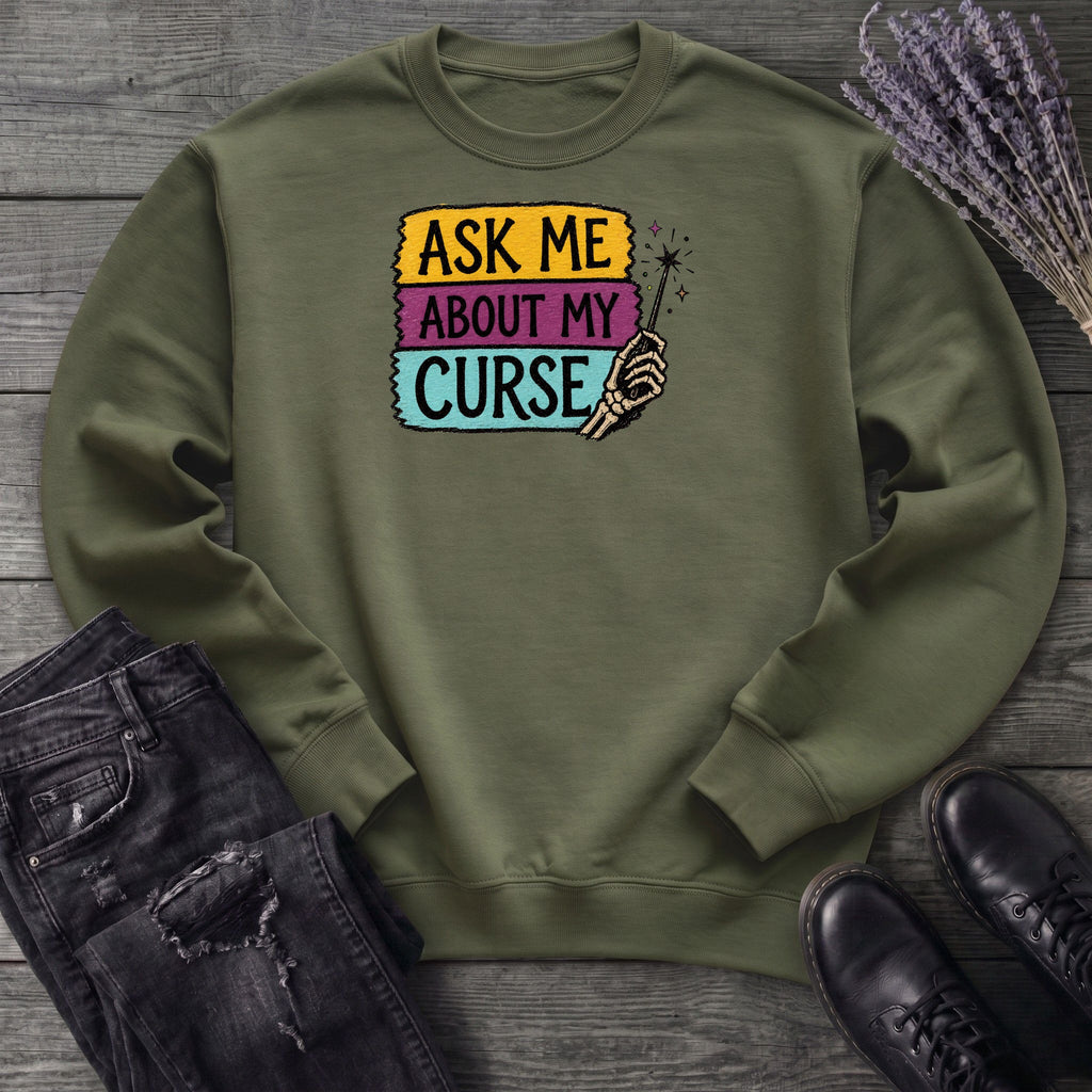 Ask Me About My Curse Sweatshirt