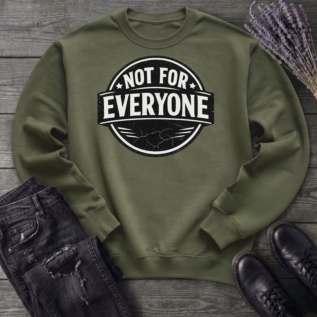 Not For Everyone Sweatshirt