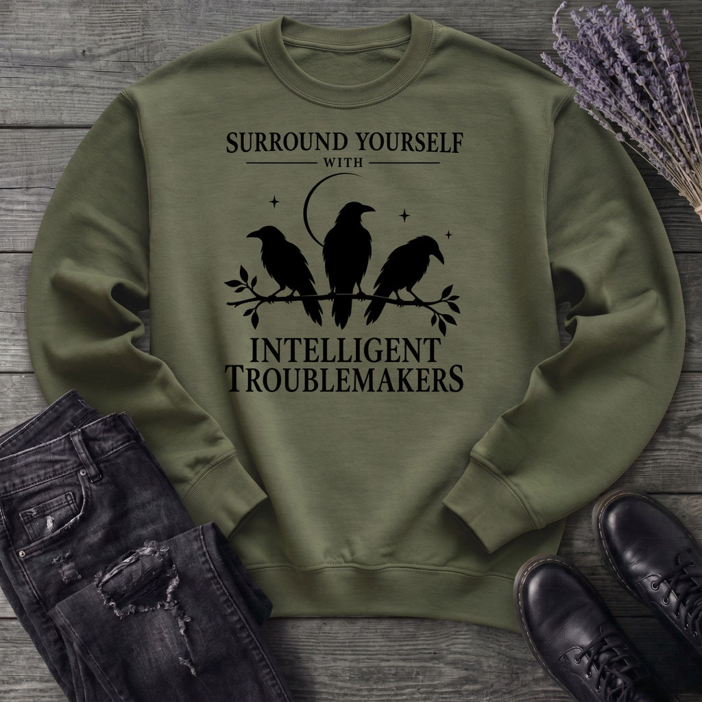 Surround Yourself With Intelligent Troublemakers Sweatshirt