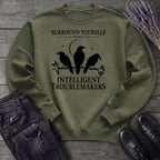 Surround Yourself With Intelligent Troublemakers Sweatshirt