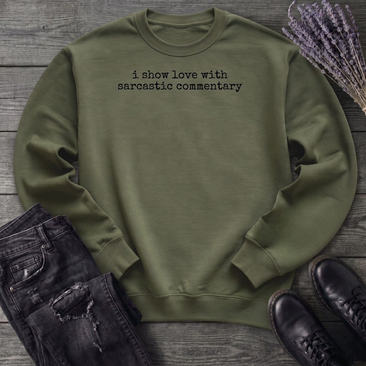 I Show Love With Sarcastic Commentary Sweatshirt