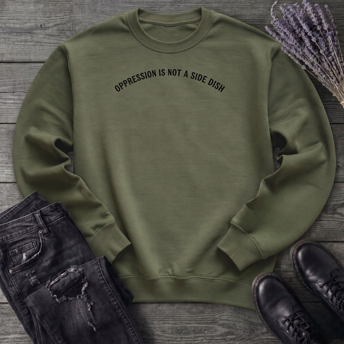 Oppression Is Not A Side Dish Sweatshirt