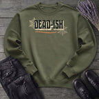 Dead Ish Sweatshirt