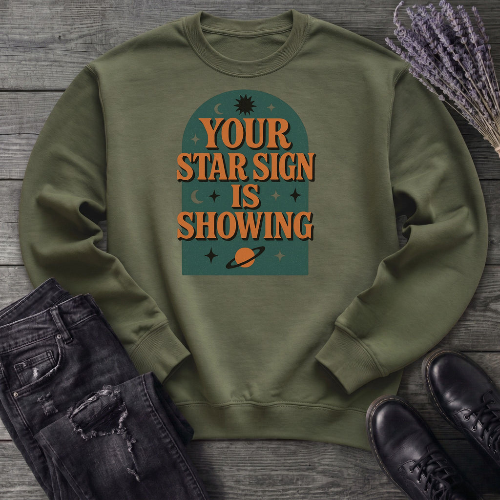 Your Star Sign Is Showing Sweatshirt