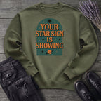 Your Star Sign Is Showing Sweatshirt