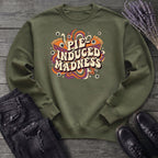 Pie Induced Madness Sweatshirt