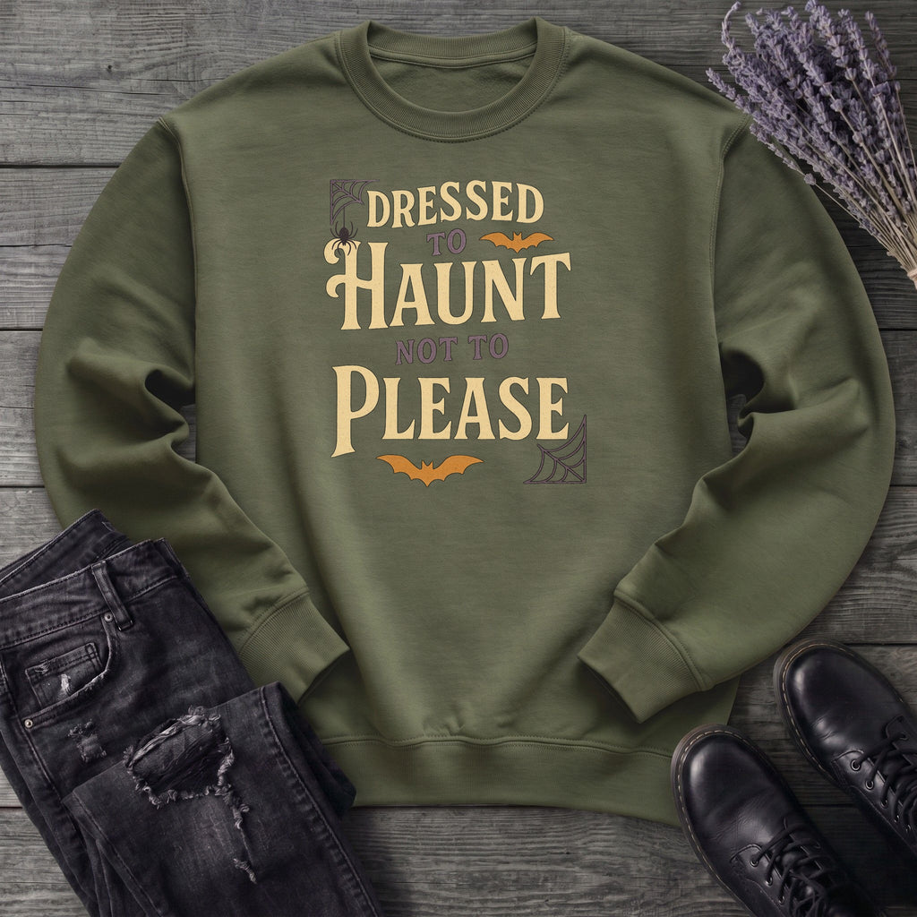 Dressed To Haunt Not To Please Sweatshirt
