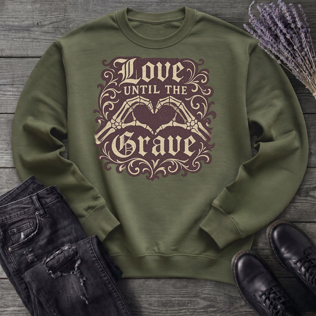love until the grave Sweatshirt