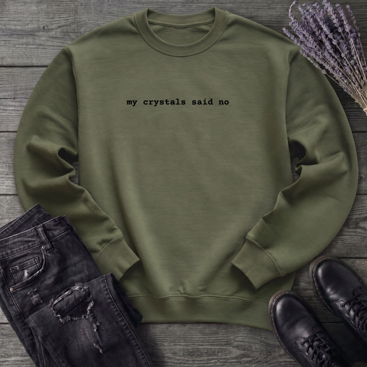 My Crystals Said No Sweatshirt