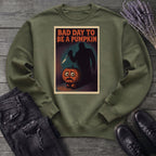 Bad Day To Be A Pumpkin Sweatshirt