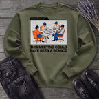 this meeting could have been a seance Sweatshirt