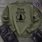 Please Let Me Be Strange In Peace Sweatshirt