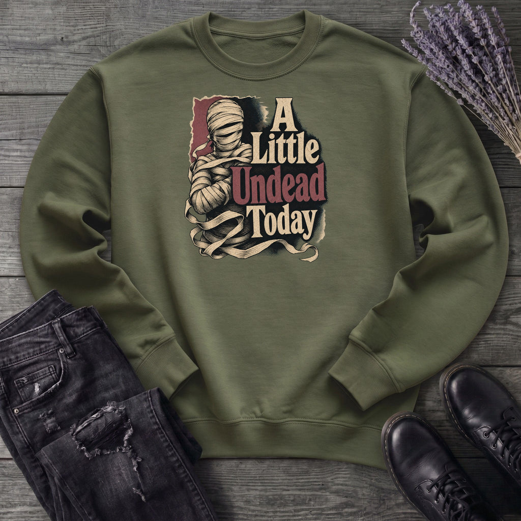 A Little Undead Today Sweatshirt